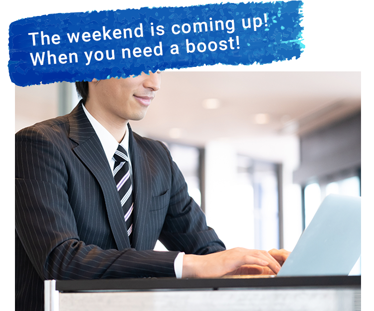 The weekend is coming up! When you need a boost!